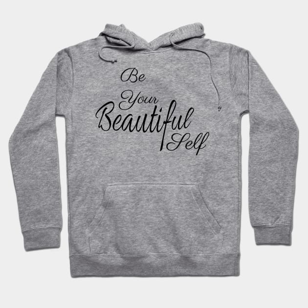 Be Your Beautiful Self Inspirational Hoodie by tribbledesign